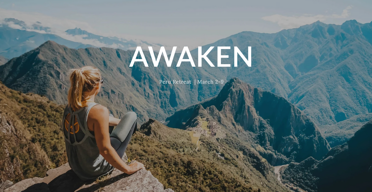 AWAKEN - Peru Retreat - March 2-9, 2024